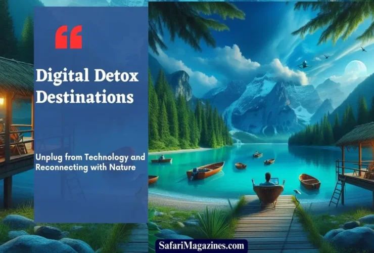 Digital Detox Destinations: Unplug from Technology and Reconnecting with Nature