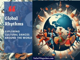 Global Rhythms: Exploring Cultural Dances Around the World