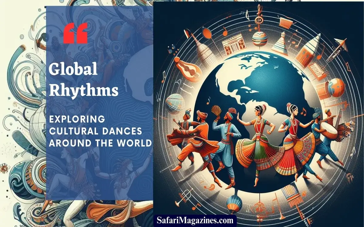 Global Rhythms: Exploring Cultural Dances Around the World