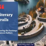 Literary Trails: Following the Footsteps of Famous Authors