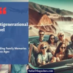 Multigenerational Travel: Building Family Memories Across Ages