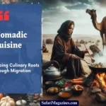 Nomadic Cuisine: Tracing Culinary Roots Through Migration