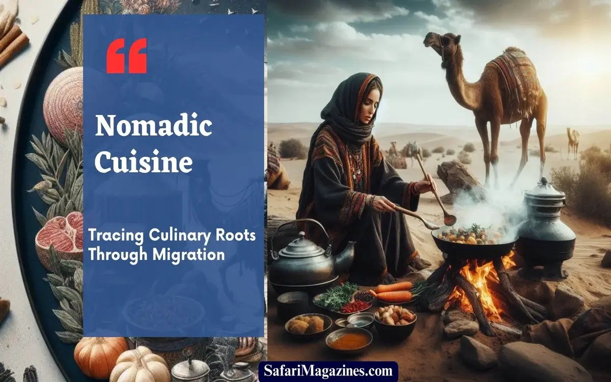 Nomadic Cuisine: Tracing Culinary Roots Through Migration