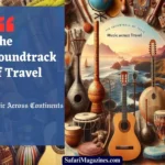 The Soundtrack of Travel: Music Across Continents