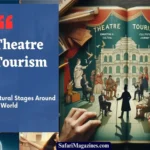 Theatre Tourism: Cultural Stages Around the World