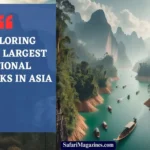 Exploring the Largest National Parks in Asia