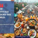 Food Festivals Around the World: A Culinary Adventure Awaits