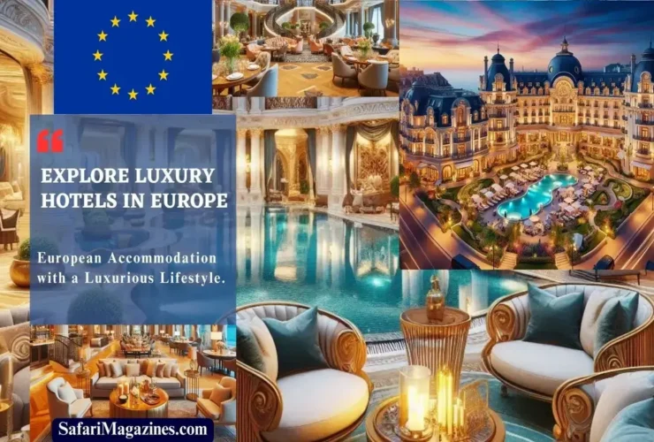 Explore Luxury Hotels in Europe: European Accommodation with a Luxurious Lifestyle.