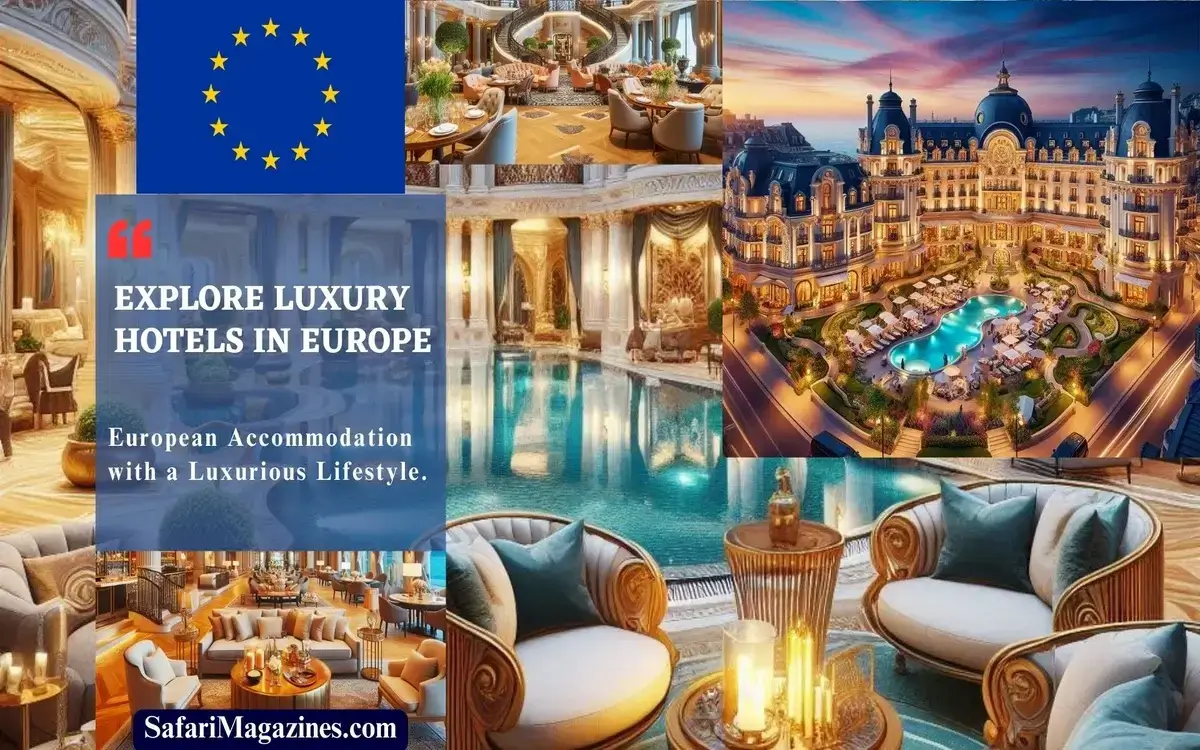 Explore Luxury Hotels in Europe: Luxurious Lifestyle