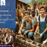 Voluntourism (Volunteer Tourism) : Combining Travel with Social Impact